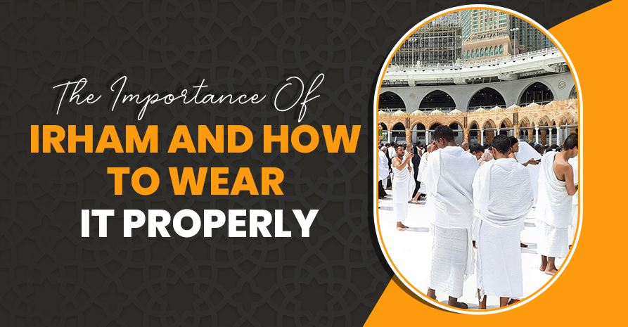 The Importance Of Ihram And How To Wear It Properly