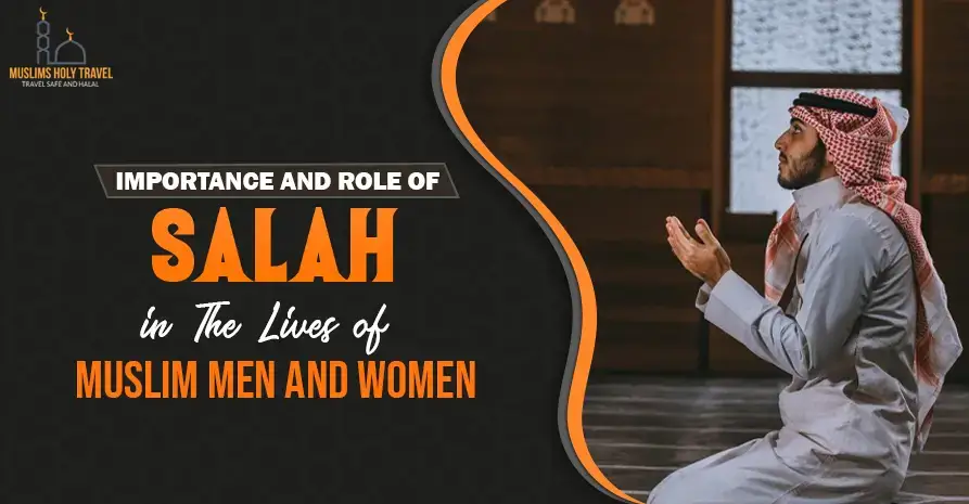 Importance and Role of Salah in The Lives of Muslim Men and Women